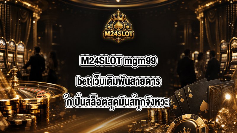 M24SLOT mgm99bet
